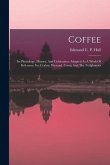 Coffee: Its Physiology, History, And Cultivation: Adapted As A Work Of Reference For Ceylon, Wynaad, Coorg And The Neilgherrie