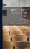 English High Schools for Girls: Their Aims, Organisation, and Management