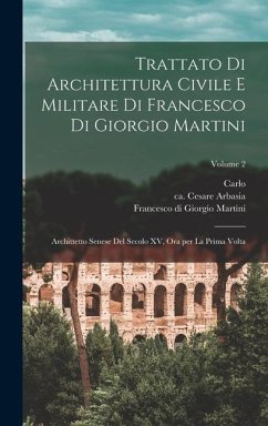 Trattato di architettura civile e militare di Francesco di Giorgio Martini: Archittetto senese del secolo XV, ora per la prima volta; Volume 2 - Promis, Carlo