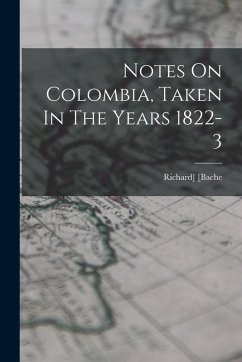 Cover Notes On Colombia, Taken In The Years 1822-3