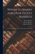 Whom to Marry and How to Get Married!:... - Bild 1