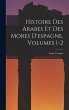 Histoire Des Arabes Et Des Mores... - Bild 1