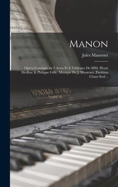 Manon; opéra comique en 5 actes et 6 tableaux de MM. Henri Meilhac & Philippe Gille. Musique de J. Massenet. Partition chant seul .. - Massenet, Jules