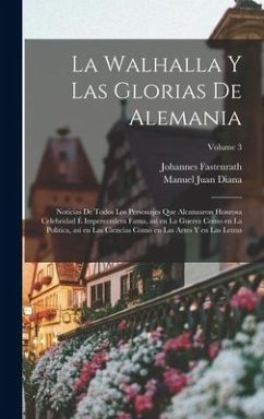 La Walhalla y las glorias de Alemania - Fastenrath, Johannes; Diana, Manuel Juan