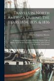 Travels in North America During the Years 1834, 1835, & 1836