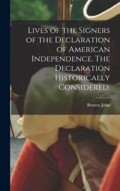 Lives of the Signers of the Declaration of American Independence. The Declaration Historically Considered; - Lossing, Benson John