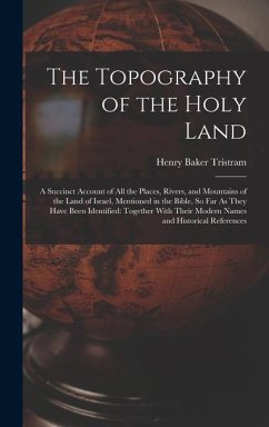 The Topography of the Holy Land - Tristram, Henry Baker