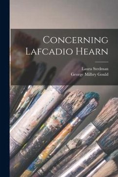 Concerning Lafcadio Hearn - Gould, George Milbry; Stedman, Laura