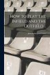How to Play the Infield and the... - Bild 1