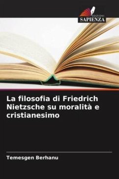 La filosofia di Friedrich Nietzsche su moralità e cristianesimo - Berhanu, Temesgen