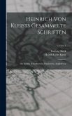 Heinrich Von Kleists Gesammelte Schriften: Die Familie Schroffenstein. Penthesilea. Amphitryon; Volume 1 Heinrich Von Kleists Gesammelte Schriften: Die Familie Schroffenstein. Penthesilea. Amphitryon; Volume 1