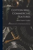 Cotton Mill, Commercial Features: A Text-Book for the Use of Textile Schools and Investors