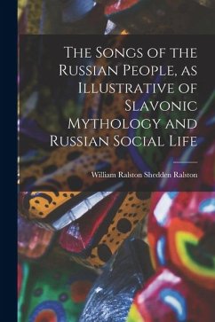 Cover The Songs of the Russian People, as Illustrative of Slavonic Mythology and Russian Social Life
