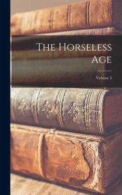 The Horseless Age; Volume 5 - Anonymous