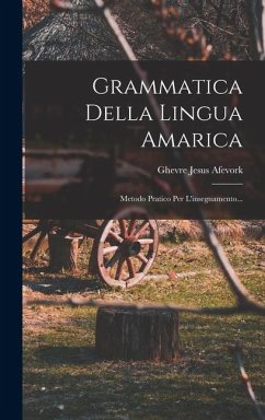 Cover Grammatica Della Lingua Amarica: Metodo Pratico Per L'insegnamento...