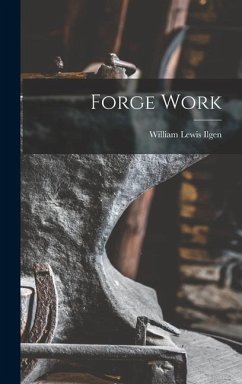 Forge Work - Ilgen, William Lewis
