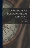 A Manual of Topographical Drawing A Manual of Topographical Drawing