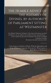 The Humble Advice of the Assembly of Divines, by Authority of Parliament Sitting at Westminster: Concerning a Confession of Faith; With the Quotations