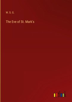 The Eve of St. Mark's - W. S. G.