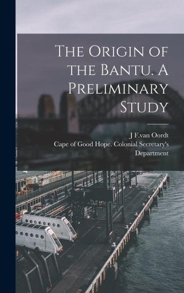 The Origin of the Bantu. A Preliminary Study The Origin of the Bantu. A Preliminary Study