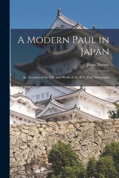 A Modern Paul in Japan; an Account of the Life and Work of the Rev. Paul Sawayama - Naruse, Jinzo