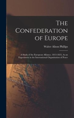 The Confederation of Europe - Phillips, Walter Alison