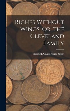 Cover Riches Without Wings, Or, the Cleveland Family