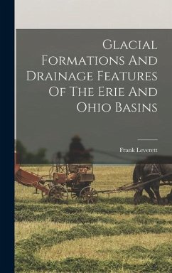 Glacial Formations And Drainage Features Of The Erie And Ohio Basins - Leverett, Frank