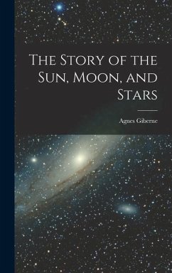 The Story of the Sun, Moon, and Stars - Giberne, Agnes