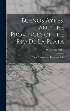 Cover Buenos Ayres, and the Provinces of the Rio De La Plata: Their Present State, Trade, and Debt