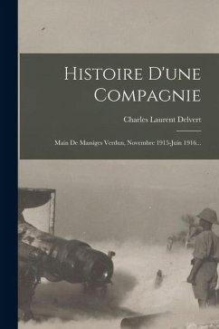 Cover Histoire D'une Compagnie: Main De Massiges Verdun, Novembre 1915-juin 1916...