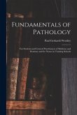 Fundamentals of Pathology: For Students and General Practitioners of Medicine and Dentistry and for Nurses in Training Schools