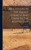 Multitudes In The Valley Church And Crisis In The Middle East