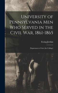 Cover University of Pennsylvania men who Served in the Civil war, 1861-1865; Department of Arts (the College)