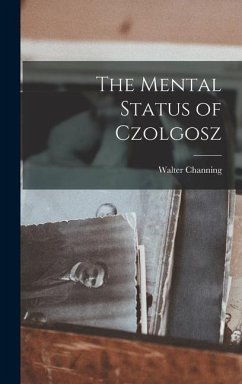 The Mental Status of Czolgosz - Channing, Walter