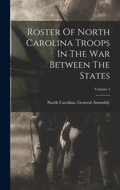 Roster Of North Carolina Troops In The War Between The States; Volume 4