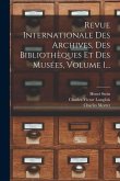 Revue Internationale Des Archives, Des Bibliothèques Et Des Musées, Volume 1...
