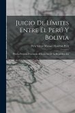 Juicio de Límites Entre el Perú y Bolivia: Prueba Peruana Presentada al Gobierno de la República Arg