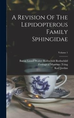 A Revision Of The Lepidopterous Family Sphingidae; Volume 1 - Jordan, Karl