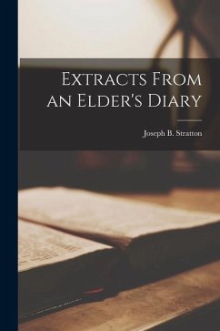 Extracts From an Elder's Diary - Stratton, Joseph B.