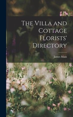The Villa and Cottage Florists' Directory - Main, James
