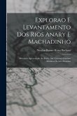 Explorao e levantamento dos rios Anary e Machadinho; relatorio apresentado ao Exmo. Snr. Coronel Candido Mariano da Silva Rondon Explorao e levantamento dos rios Anary e Machadinho; relatorio apresentado ao Exmo. Snr. Coronel Candido Mariano da Silva Rondon