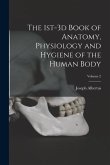 The 1st-3d Book of Anatomy, Physiology and Hygiene of the Human Body; Volume 2