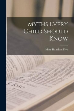 Myths Every Child Should Know - Frye, Mary Hamilton