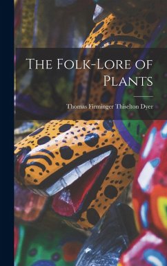 The Folk-lore of Plants Cover The Folk-lore of Plants