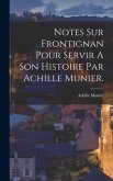Notes Sur Frontignan Pour Servir A Son Histoire Par Achille Munier.