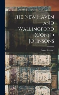 The New Haven and Wallingford (Conn.) Johnsons - Shepard, James