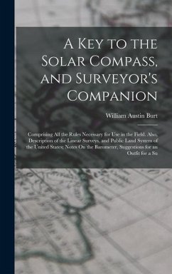 A Key to the Solar Compass, and Surveyor's Companion - Burt, William Austin