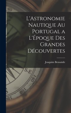 L'Astronomie Nautique au Portugal a L'Époque des Grandes Découvertes Cover L'Astronomie Nautique au Portugal a L'Époque des Grandes Découvertes