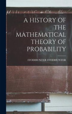 A History of the Mathematical Theory of Probability - Itodhunter, Itodhunter
